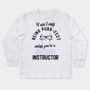 Driving Instructor Cat Gifts for Cat Lovers - It ain't easy being Purr Fect Kids Long Sleeve T-Shirt